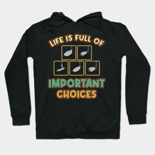 Golf Tee Life is Full of Important Choices Golfing Player Hoodie